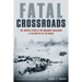 Fatal Crossroads: The Untold Story of the Malmedy Massacre at the Battle of the Bulge