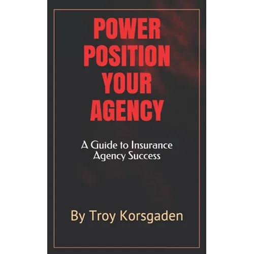 Power Position Your Agency: A Guide to Insurance Agency Success