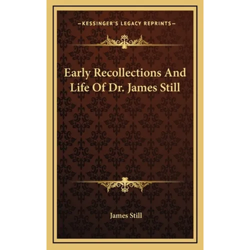 Early Recollections And Life Of Dr. James Still