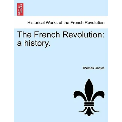 The French Revolution: A History. Vol. III
