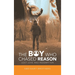 The Boy Who Chased Reason: Lost Love and Redemption