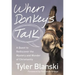 The When Donkeys Talk: A Quest to Rediscover the Mystery and Wonder of Christianity