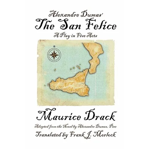 Alexandre Dumas' the San Felice: A Play in Five Acts