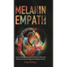 The Melanin Empath: Survival and Healing Guide to Discover Melanated Beings and Avoid damage from Negative Energy