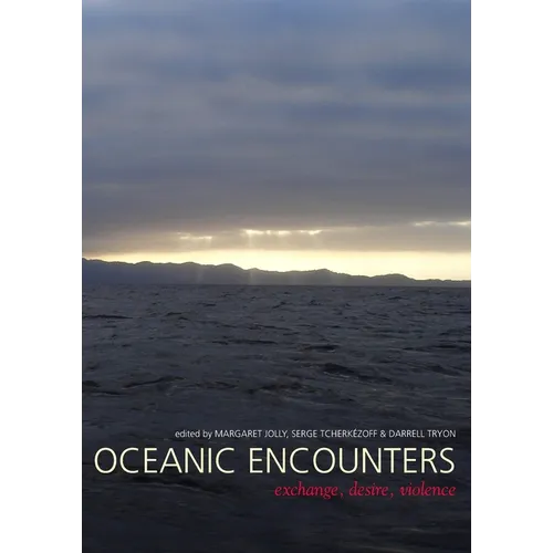 Oceanic Encounters: Exchange, Desire, Violence