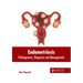 Endometriosis: Pathogenesis, Diagnosis and Management