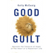 Good Guilt: Reclaim the Treasure of Hope at the Heart of a Repentant Life