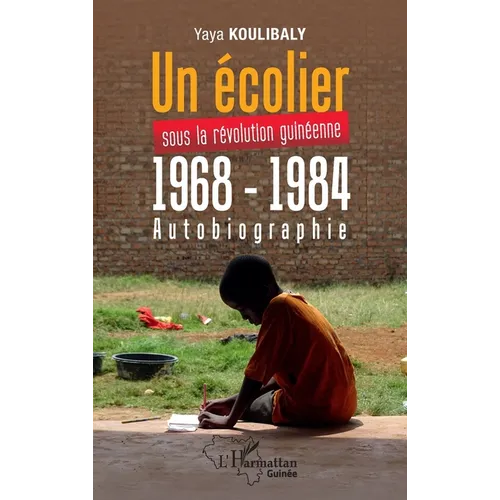 Un écolier sous la révolution Guinéenne 1968 - 1984: Autobiographie