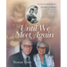 Until We Meet Again: Last time we met for 54 years. Next time - for eternity !