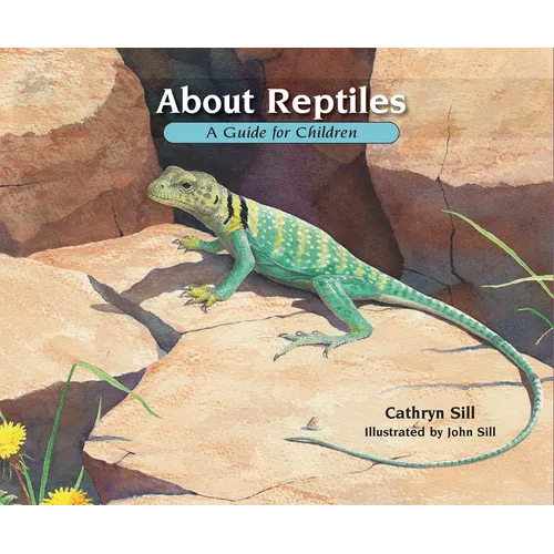 About Reptiles: A Guide for Children (Educational Science Book about Snakes, Lizards, Turtles, & More)