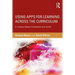 Using Apps for Learning Across the Curriculum: A Literacy-Based Framework and Guide
