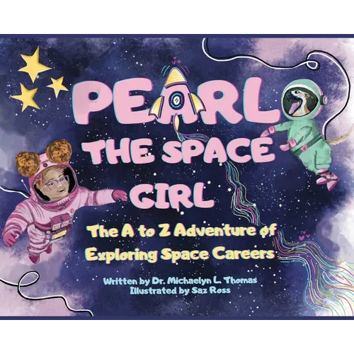Pearl the Space Girl: The A to Z Adventure of Exploring Space Careers