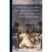 Documents and Records Relating to the State of New-Hampshire: During the Period of the American Revolution, From 1776 to 1783; Including the Constitut