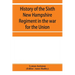 History of the Sixth New Hampshire Regiment in the war for the Union