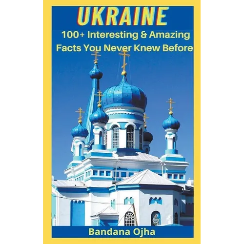 Ukrain: Amazing & Interesting Facts You Didn't Know Before