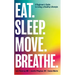 Eat. Sleep. Move. Breathe: The Beginner's Guide to Living A Healthy Lifestyle