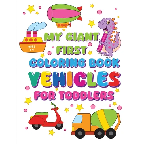My Giant First Coloring Book Vehicles For Toddlers