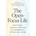 The Open-Focus Life: Practices to Develop Attention and Awareness for Optimal Well-Being
