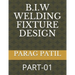 B.I.W Welding Fixture Design: Part-01
