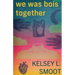 we was bois together