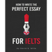 How to Write the Perfect Essay for IELTS