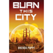 Burn this City: A Dystopian Novel