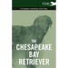 The Chesapeake Bay Retriever - A Complete Anthology of the Dog -