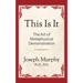This Is It!: The Art of Metaphysical Demonstration: The Art of Metaphysical Demonstration