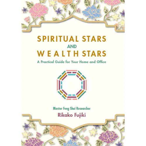 Spiritual Stars and Wealth Stars: A Practical Guide for Your Home and Office
