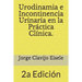 Urodinamia e Incontinencia Urinaria en la Practica Clinica.: 2a Edicion