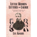 Little Women Letters to Laurie: The Alcott Family Correspondence with Alfred Whitman, 1858 - 1891