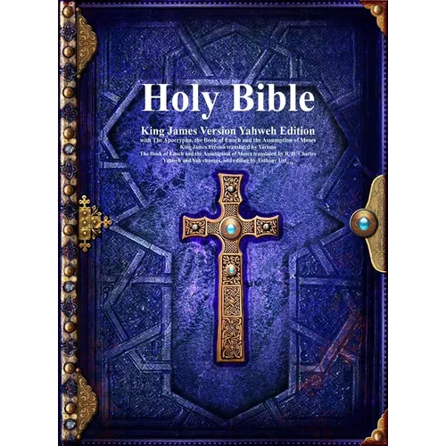 Holy Bible King James Version Yahweh Edition with The Apocrypha, the Book of Enoch and the Assumption of Moses