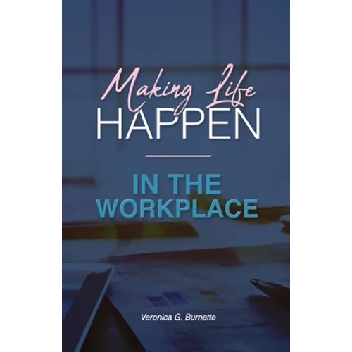 Making Life Happen in the Workplace