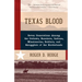 Texas Blood: Seven Generations Among the Outlaws, Ranchers, Indians, Missionaries, Soldiers, and Smugglers of the Borderlands