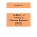 The history of Scotland, its Highlands, regiments and clans (Volume VIII)