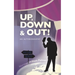 Up, down and out!