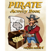Pirate Activity Book For Kids Ages 4-8: Fun Activity Book Featuring Pirates, Coloring Pages, Dot To Dot, Sudoku, Mazes And More