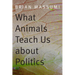 What Animals Teach Us about Politics
