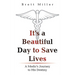 It's a Beautiful Day to Save Lives: A Medic's Journey to His Destiny