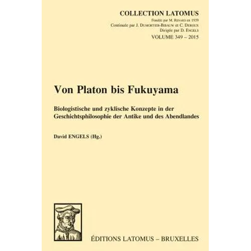 Von Platon Bis Fukuyama: Biologistische Und Zyklische Konzepte in Der Geschichtsphilosophie Der Antike Und Des Abendlandes