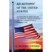 An Autopsy of the United States: An Analysis of What Killed the Original American Ideals and the Possibility of a Resurrection