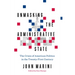 Unmasking the Administrative State: The Crisis of American Politics in the Twenty-First Century