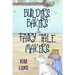 Builders, Bakers and Fairy Tale Makers