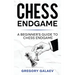Chess Endgame: A Beginner's Guide to Chess Endgame