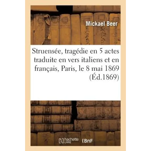 Struensée, Tragédie En 5 Actes Traduite En Vers Italiens Et En Français, Paris, Le 8 Mai 1869