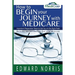 How to Begin Your Journey with Medicare: Important Preparation Steps to Get You on the Right Path-Bridging the Information Gap