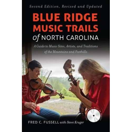 Blue Ridge Music Trails of North Carolina: A Guide to Music Sites, Artists, and Traditions of the Mountains and Foothills