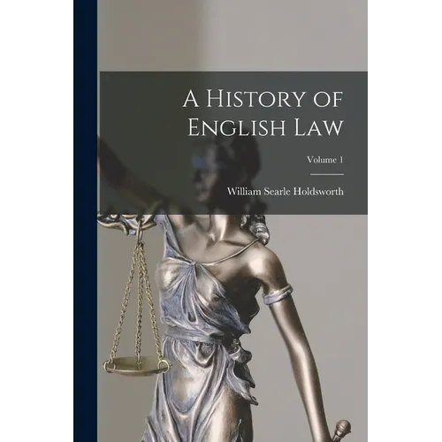 A History of English Law; Volume 1