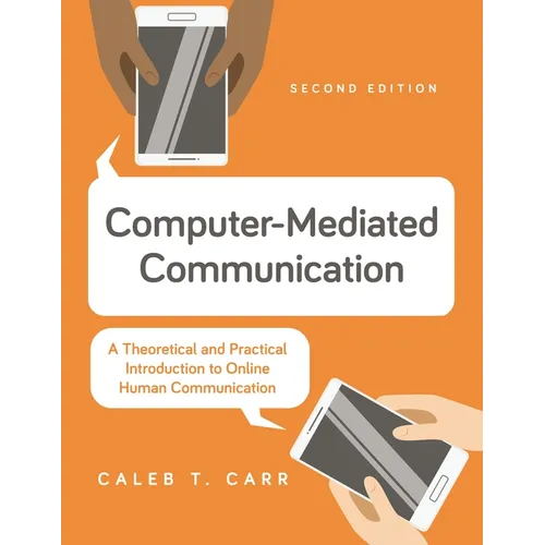 Computer-Mediated Communication: A Theoretical and Practical Introduction to Online Human Communication