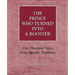 The Prince Who Turned Into a Rooster: One Hundred Tales Form Hasidic Tradition